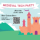 The medieval tech party is coming up on May 13th!
